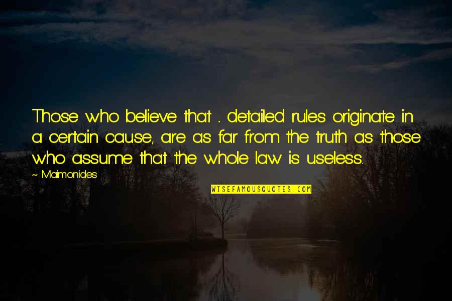 Those Who Believe Quotes By Maimonides: Those who believe that ... detailed rules originate