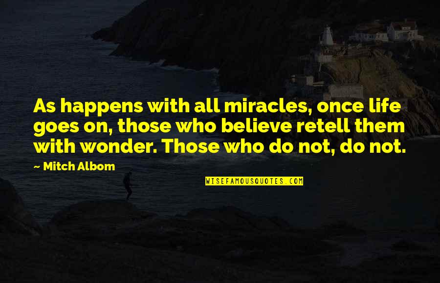 Those Who Believe Quotes By Mitch Albom: As happens with all miracles, once life goes