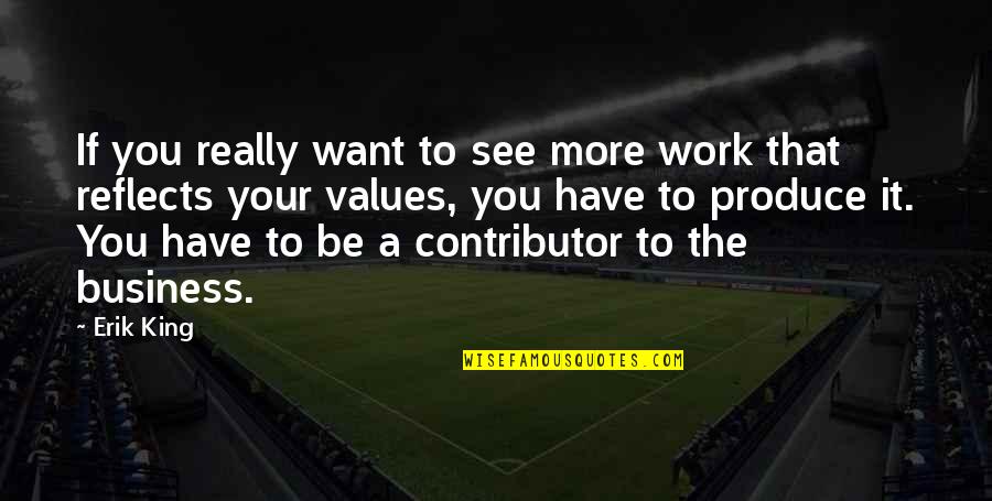 Those Who Can Do Those Who Cant Teach Quotes By Erik King: If you really want to see more work Those Who Can Do Those Who Cant Teach Quotes By Erik King: If you really want to see more work