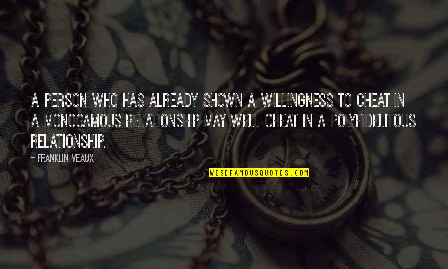 Those Who Cheat Quotes By Franklin Veaux: a person who has already shown a willingness