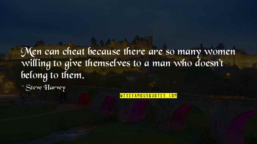 Those Who Cheat Quotes By Steve Harvey: Men can cheat because there are so many