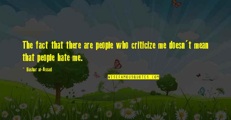 Those Who Criticize Quotes By Bashar Al-Assad: The fact that there are people who criticize