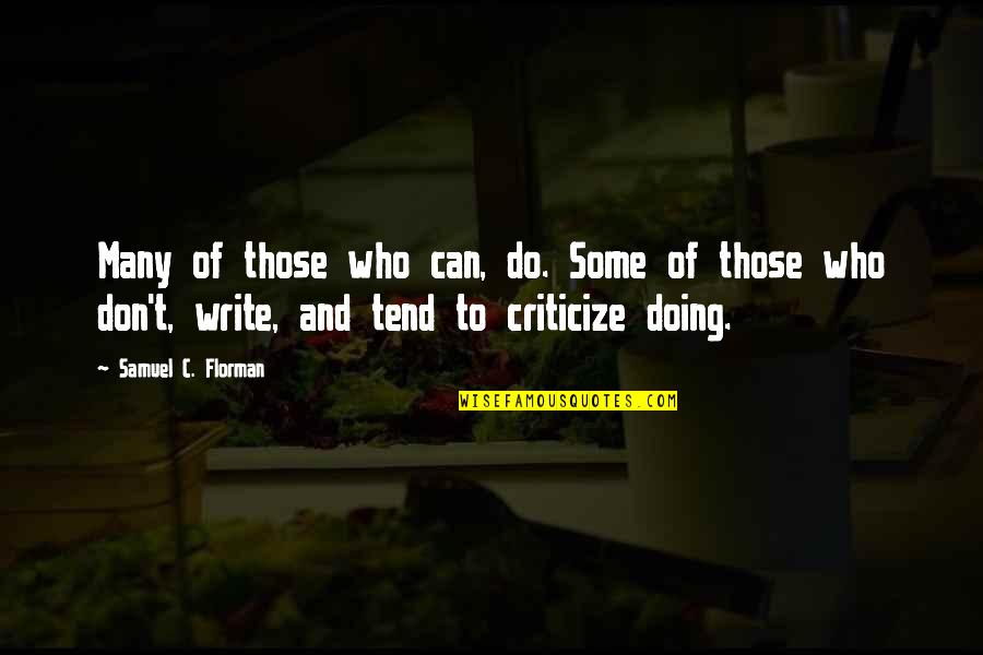 Those Who Criticize Quotes By Samuel C. Florman: Many of those who can, do. Some of