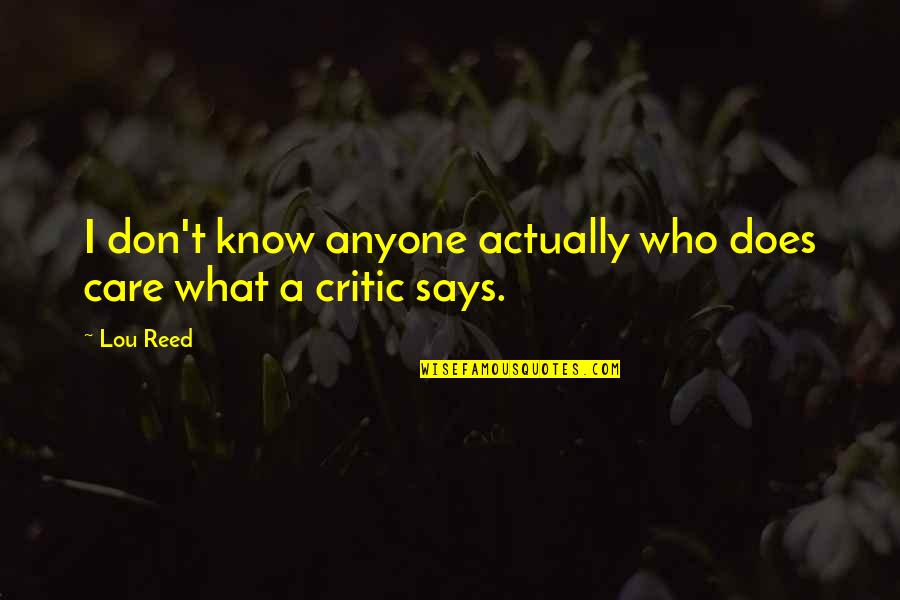 Those Who Don't Care Quotes By Lou Reed: I don't know anyone actually who does care