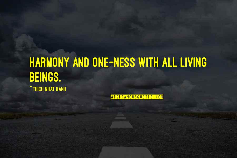 Those Who Fly Solo Quotes By Thich Nhat Hanh: Harmony and One-ness with all living beings. Those Who Fly Solo Quotes By Thich Nhat Hanh: Harmony and One-ness with all living beings.