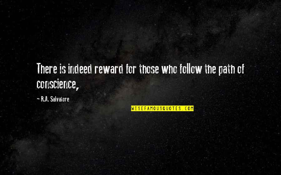 Those Who Follow Quotes By R.A. Salvatore: There is indeed reward for those who follow