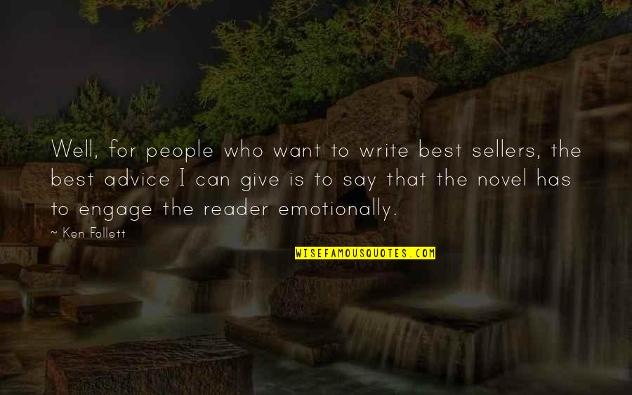 Those Who Give Advice Quotes By Ken Follett: Well, for people who want to write best