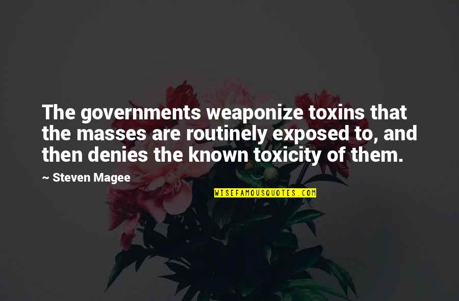 Those Who Give Up Freedom For Security Quote Quotes By Steven Magee: The governments weaponize toxins that the masses are