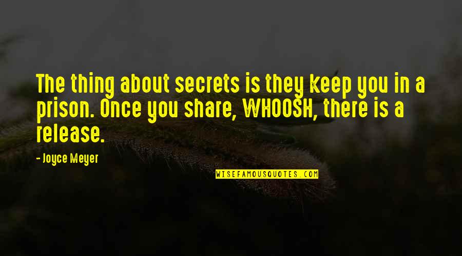 Those Who Give Up Liberty Franklin Quotes By Joyce Meyer: The thing about secrets is they keep you Those Who Give Up Liberty Franklin Quotes By Joyce Meyer: The thing about secrets is they keep you