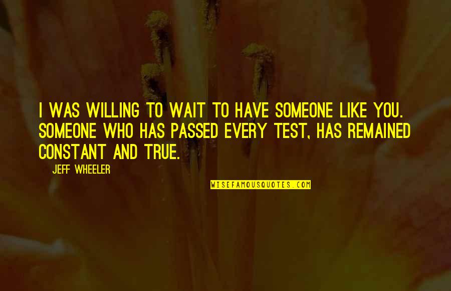 Those Who Have Passed Quotes By Jeff Wheeler: I was willing to wait to have someone
