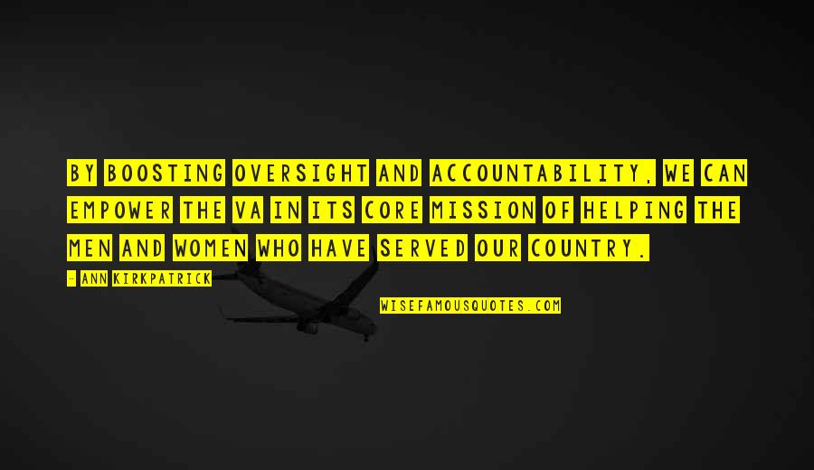 Those Who Have Served Our Country Quotes By Ann Kirkpatrick: By boosting oversight and accountability, we can empower Those Who Have Served Our Country Quotes By Ann Kirkpatrick: By boosting oversight and accountability, we can empower