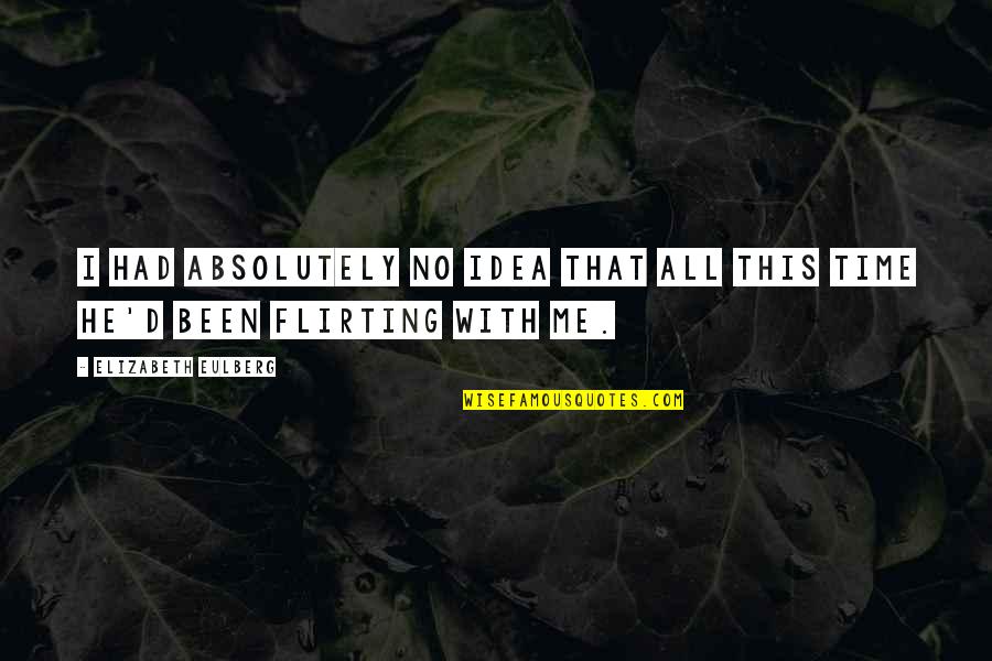 Those Who Hesitate Are Lost Quotes By Elizabeth Eulberg: I had absolutely no idea that all this Those Who Hesitate Are Lost Quotes By Elizabeth Eulberg: I had absolutely no idea that all this