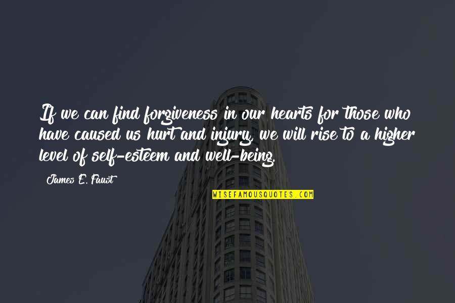 Those Who Hurt Us Quotes By James E. Faust: If we can find forgiveness in our hearts