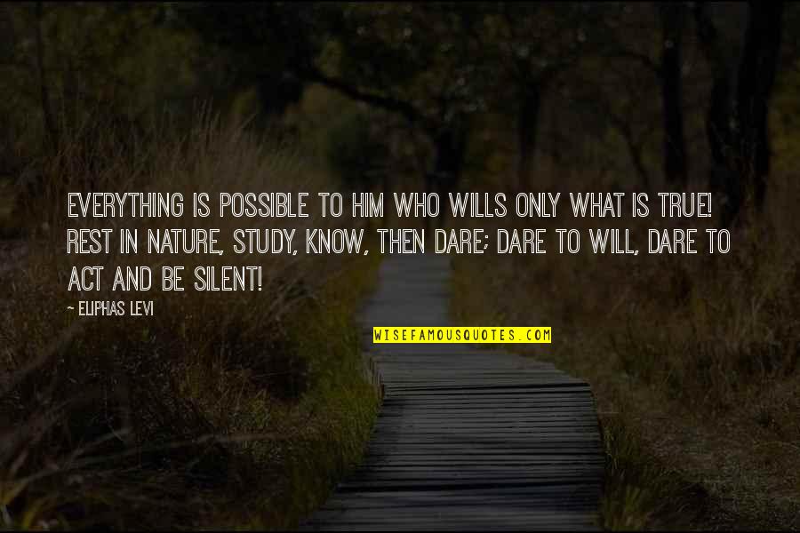 Those Who Know Everything Quotes By Eliphas Levi: Everything is possible to him who wills only