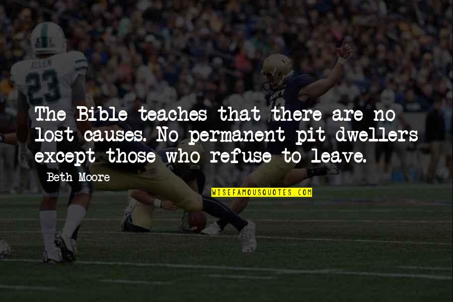 Those Who Leave Us Quotes By Beth Moore: The Bible teaches that there are no lost