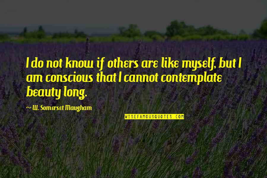 Those Who Matter Dont Mind Quote Quotes By W. Somerset Maugham: I do not know if others are like