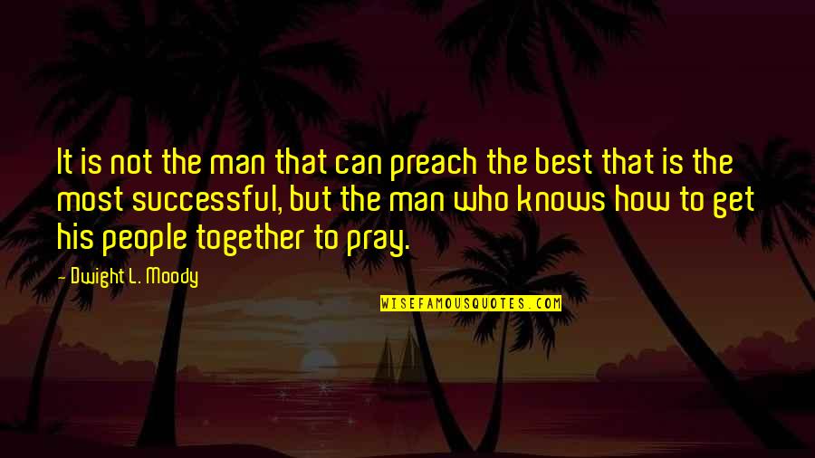 Those Who Preach Quotes By Dwight L. Moody: It is not the man that can preach Those Who Preach Quotes By Dwight L. Moody: It is not the man that can preach