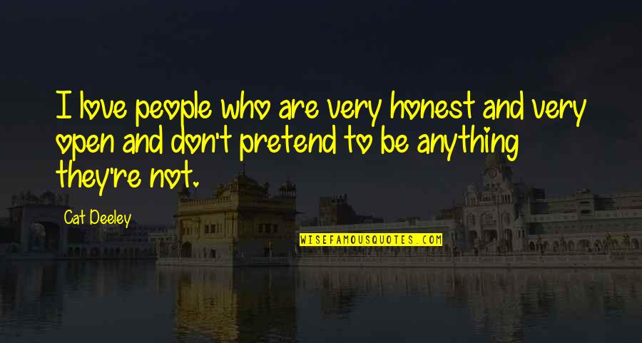 Those Who Pretend Quotes By Cat Deeley: I love people who are very honest and