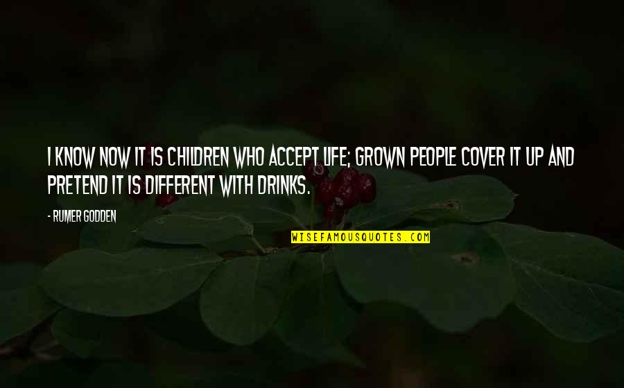 Those Who Pretend Quotes By Rumer Godden: I know now it is children who accept