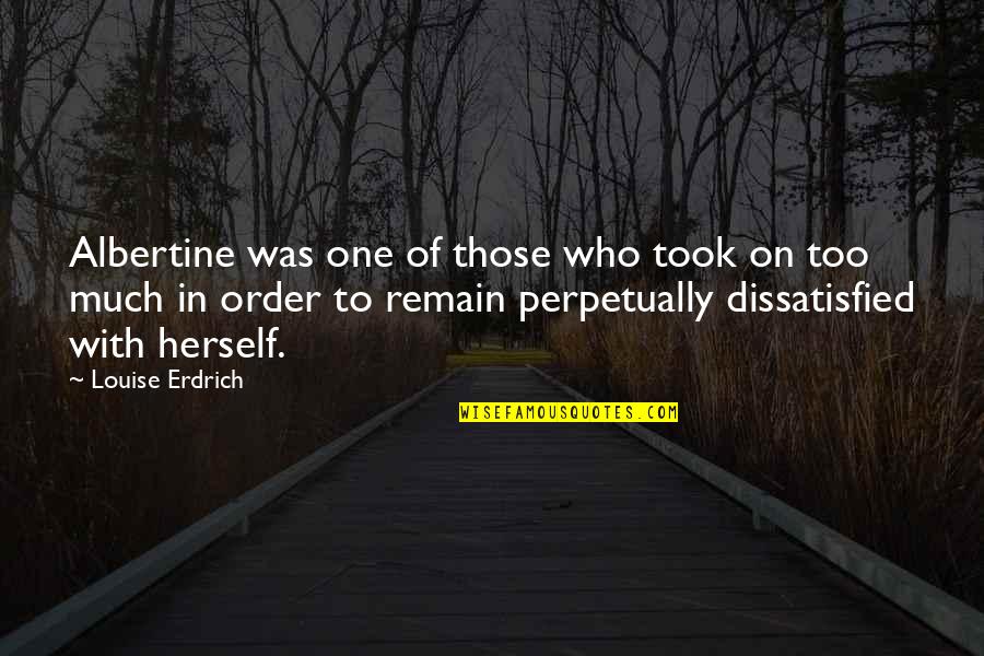 Those Who Remain Quotes By Louise Erdrich: Albertine was one of those who took on Those Who Remain Quotes By Louise Erdrich: Albertine was one of those who took on