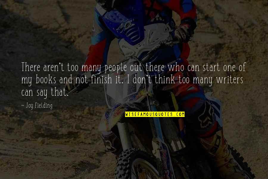 Those Who Say They Can Quotes By Joy Fielding: There aren't too many people out there who