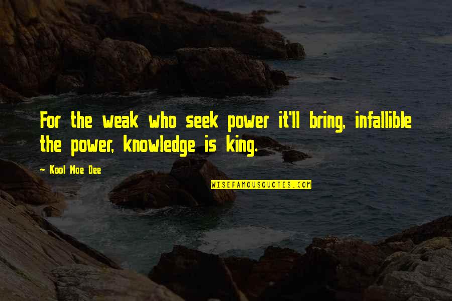 Those Who Seek Power Quotes By Kool Moe Dee: For the weak who seek power it'll bring,