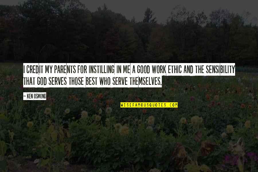 Those Who Serve Quotes By Ken Osmond: I credit my parents for instilling in me
