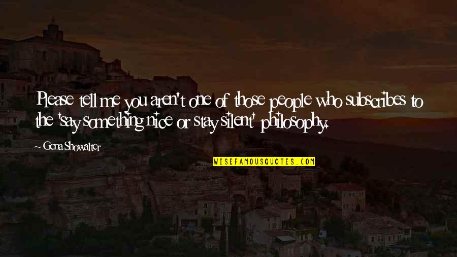 Those Who Stay Silent Quotes By Gena Showalter: Please tell me you aren't one of those Those Who Stay Silent Quotes By Gena Showalter: Please tell me you aren't one of those