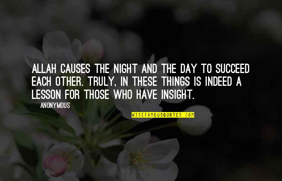 Those Who Succeed Quotes By Anonymous: Allah causes the night and the day to
