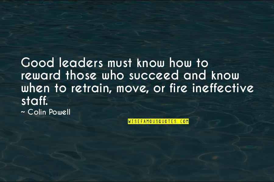 Those Who Succeed Quotes By Colin Powell: Good leaders must know how to reward those