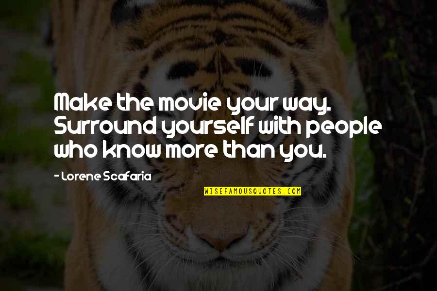 Those Who Surround You Quotes By Lorene Scafaria: Make the movie your way. Surround yourself with