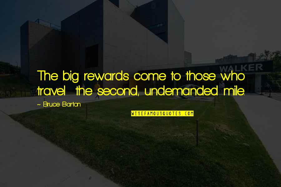 Those Who Travel Quotes By Bruce Barton: The big rewards come to those who travel