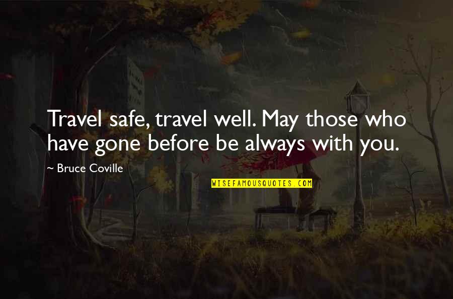 Those Who Travel Quotes By Bruce Coville: Travel safe, travel well. May those who have