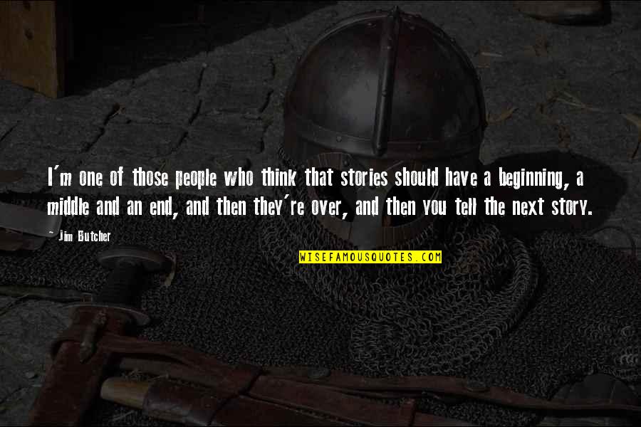 Those're Quotes By Jim Butcher: I'm one of those people who think that