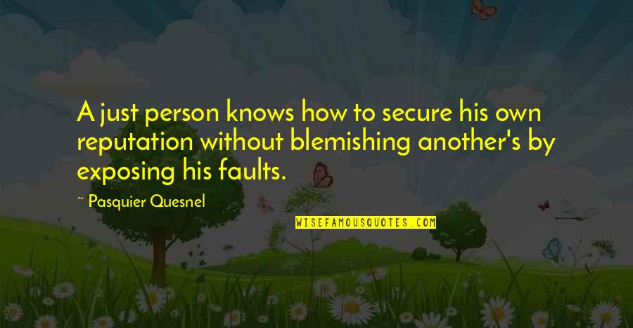 Thoth Smite Quotes By Pasquier Quesnel: A just person knows how to secure his Thoth Smite Quotes By Pasquier Quesnel: A just person knows how to secure his