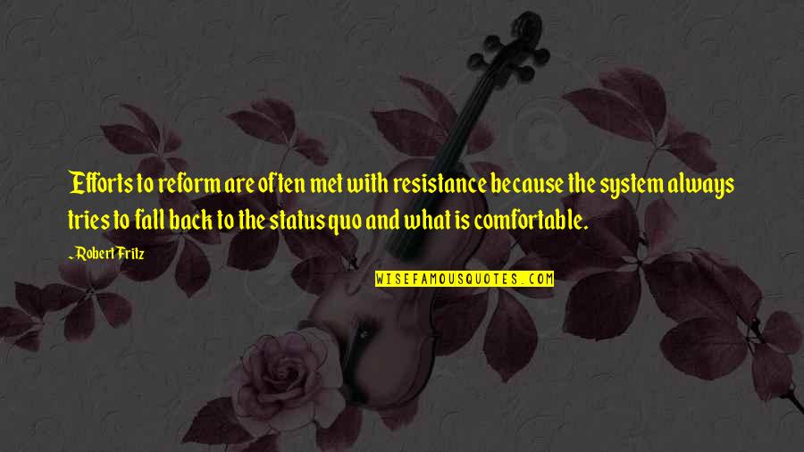 Thoths Time Temple Quotes By Robert Fritz: Efforts to reform are often met with resistance Thoths Time Temple Quotes By Robert Fritz: Efforts to reform are often met with resistance