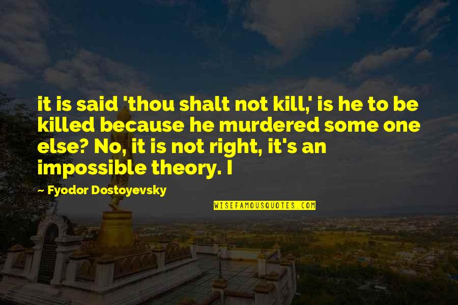 Thou Is Quotes By Fyodor Dostoyevsky: it is said 'thou shalt not kill,' is