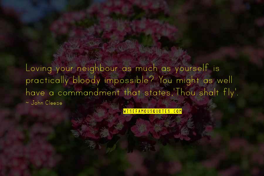 Thou Is Quotes By John Cleese: Loving your neighbour as much as yourself is