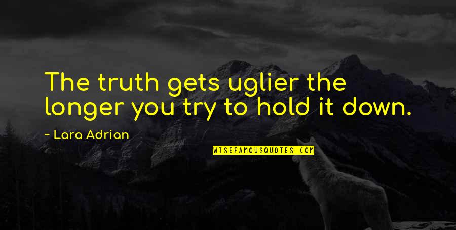 Thou Shalt Not Kill Bible Quote Quotes By Lara Adrian: The truth gets uglier the longer you try