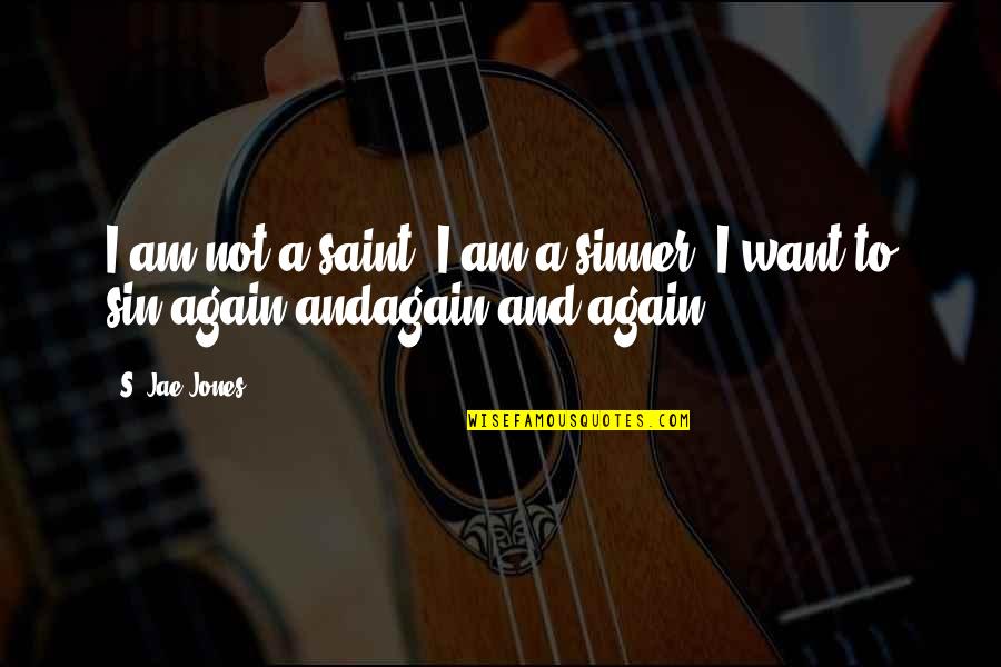 Thou Te Ching Unborn Quotes By S. Jae-Jones: I am not a saint; I am a