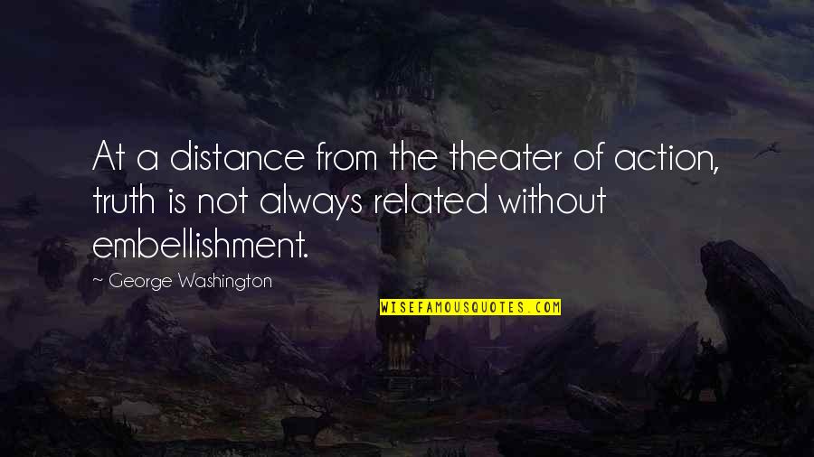 Though She Be Little Quote Quotes By George Washington: At a distance from the theater of action,