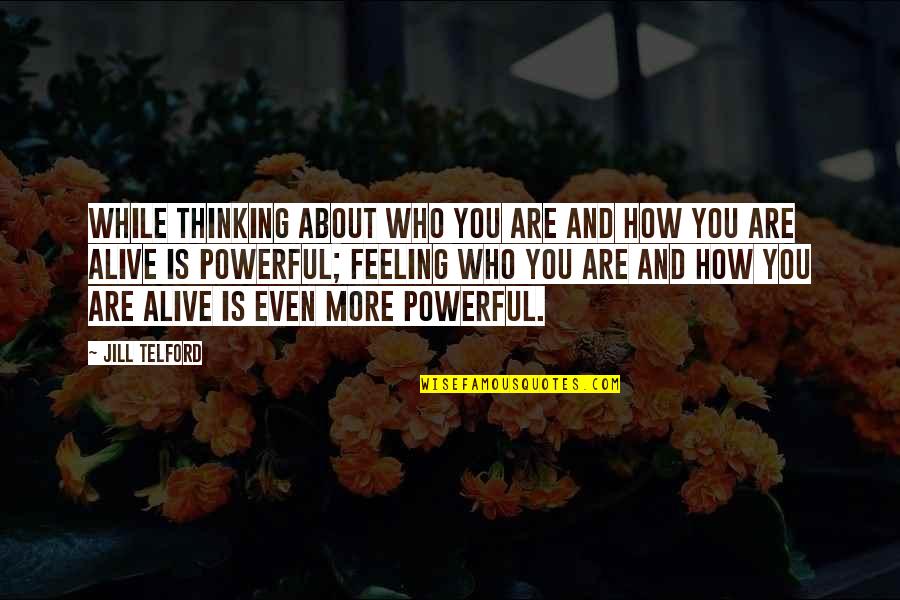 Thought About Life Quotes By Jill Telford: While thinking about who you are and how