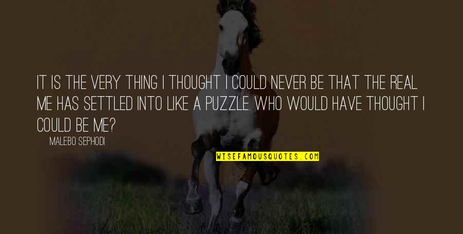 Thought About Life Quotes By Malebo Sephodi: It is the very thing I thought I Thought About Life Quotes By Malebo Sephodi: It is the very thing I thought I