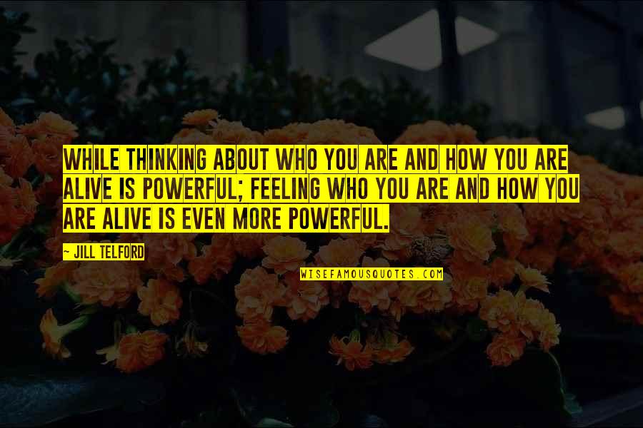 Thought About You Quotes By Jill Telford: While thinking about who you are and how Thought About You Quotes By Jill Telford: While thinking about who you are and how