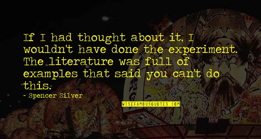 Thought About You Quotes By Spencer Silver: If I had thought about it, I wouldn't