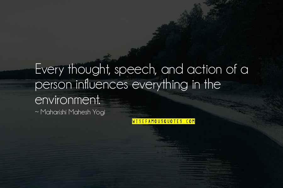 Thought And Action Quotes By Maharishi Mahesh Yogi: Every thought, speech, and action of a person