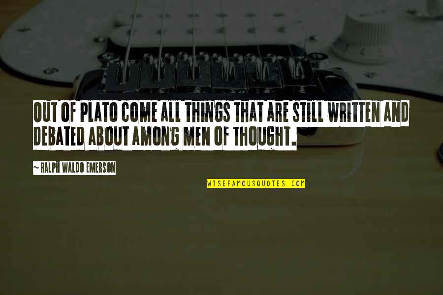 Thought Are Quotes By Ralph Waldo Emerson: Out of Plato come all things that are