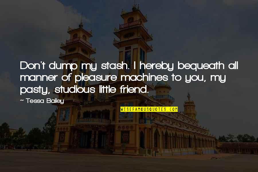 Thought Catalog Beautiful Quotes By Tessa Bailey: Don't dump my stash. I hereby bequeath all Thought Catalog Beautiful Quotes By Tessa Bailey: Don't dump my stash. I hereby bequeath all