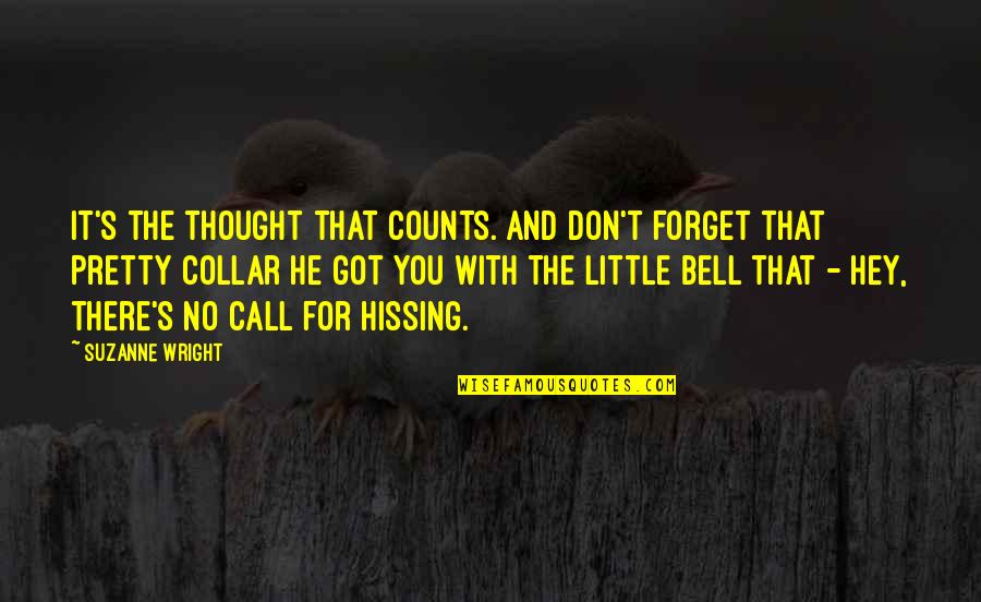 Thought Counts Quotes By Suzanne Wright: It's the thought that counts. And don't forget