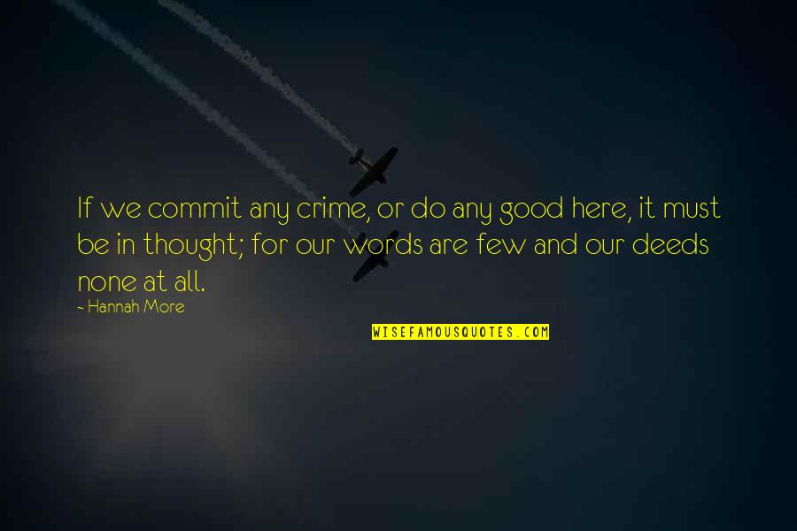 Thought Crime Quotes By Hannah More: If we commit any crime, or do any